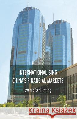 Internationalising China's Financial Markets S. Schlichting   9781349362547 Palgrave Macmillan