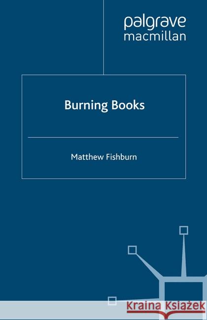 Burning Books M. Fishburn   9781349363094 Palgrave Macmillan