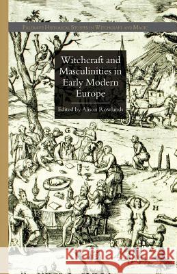 Witchcraft and Masculinities in Early Modern Europe A. Rowlands 9781349363117 Palgrave MacMillan