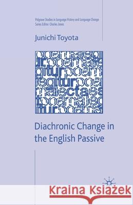 Diachronic Change in the English Passive J. Toyota   9781349363193 Palgrave Macmillan