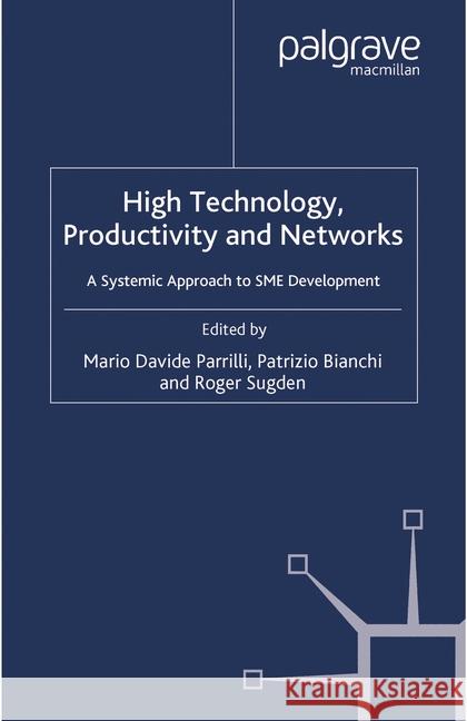 High Technology, Productivity and Networks: A Systemic Approach to SME Development Parrilli, M. 9781349363315 Palgrave Macmillan