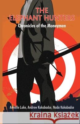 The Elephant Hunters: Chronicles of the Moneymen Lake, A. 9781349363476 Palgrave Macmillan