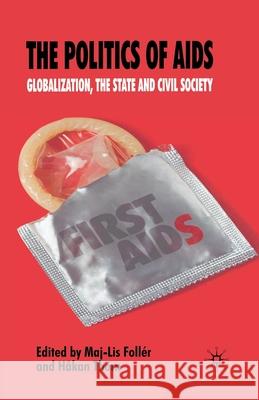 The Politics of AIDS: Globalization, the State and Civil Society Follér, M. 9781349363704