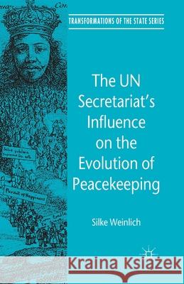 The Un Secretariat's Influence on the Evolution of Peacekeeping Weinlich, S. 9781349364190 Palgrave Macmillan