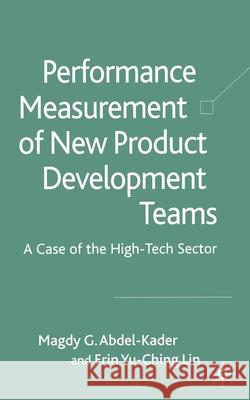 Performance Measurement of New Product Development Teams: A Case of the High-Tech Sector Yu-Ching Lin, Erin 9781349364855 Palgrave Macmillan