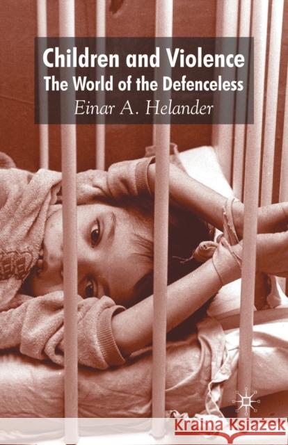 Children and Violence: The World of the Defenceless Helander, E. 9781349364954 Palgrave Macmillan