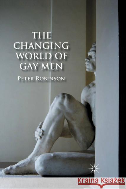 The Changing World of Gay Men Peter Robinson   9781349364978 Palgrave Macmillan