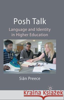 Posh Talk: Language and Identity in Higher Education Preece, S. 9781349365012