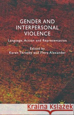 Gender and Interpersonal Violence: Language, Action and Representation Throsby, K. 9781349365074 Palgrave Macmillan