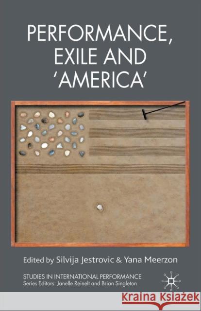 Performance, Exile and 'america' Jestrovic, S. 9781349365357 Palgrave MacMillan