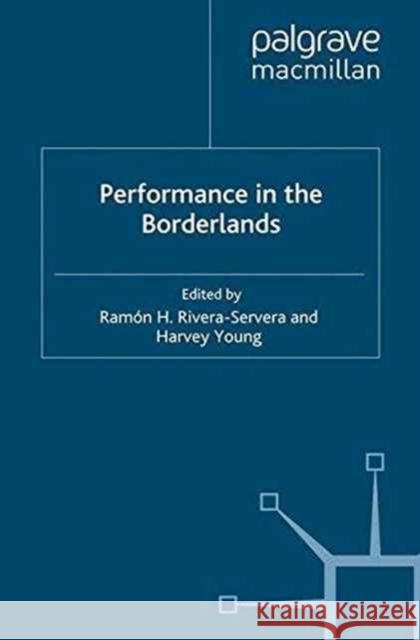 Performance in the Borderlands R. Rivera-Servera H. Young  9781349365418 Palgrave Macmillan