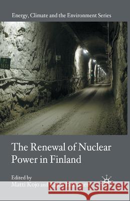 The Renewal of Nuclear Power in Finland M. Kojo T. Litmanen 9781349365883 Palgrave MacMillan