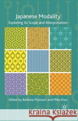 Japanese Modality: Exploring Its Scope and Interpretation Pizziconi, B. 9781349366170 Palgrave MacMillan