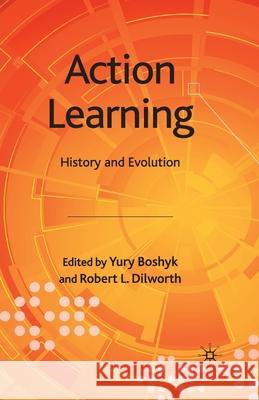 Action Learning: History and Evolution Boshyk, Y. 9781349366255 Palgrave Macmillan