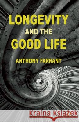 Longevity and the Good Life A. Farrant   9781349366750 Palgrave Macmillan