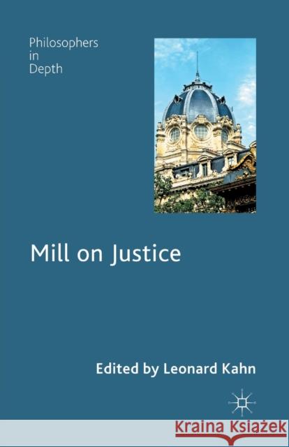 Mill on Justice L. Kahn   9781349366811 Palgrave Macmillan