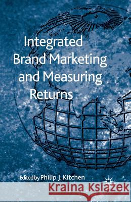 Integrated Brand Marketing and Measuring Returns P. Kitchen   9781349367054 Palgrave Macmillan