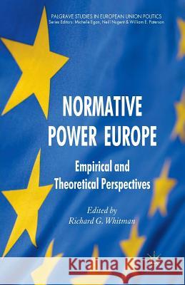 Normative Power Europe: Empirical and Theoretical Perspectives Whitman, R. 9781349367337 Palgrave Macmillan