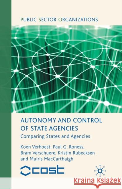 Autonomy and Control of State Agencies: Comparing States and Agencies Verhoest, K. 9781349367351 Palgrave MacMillan