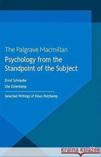 Psychology from the Standpoint of the Subject: Selected Writings of Klaus Holzkamp Holzkamp, Klaus 9781349367399