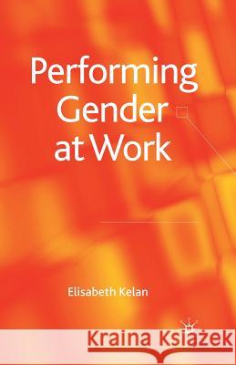 Performing Gender at Work E. Kelan   9781349367450 Palgrave Macmillan