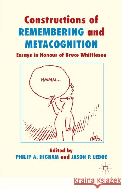Constructions of Remembering and Metacognition: Essays in Honour of Bruce Whittlesea Higham, P. 9781349368068 Palgrave Macmillan