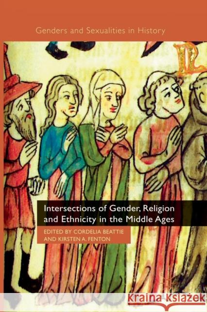 Intersections of Gender, Religion and Ethnicity in the Middle Ages C. Beattie K. Fenton  9781349368341 Palgrave Macmillan