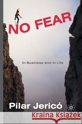 No Fear: In Business and in Life Jericó, P. 9781349368464 Palgrave Macmillan