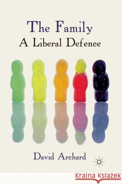 The Family: A Liberal Defence D. Archard   9781349368525 Palgrave Macmillan
