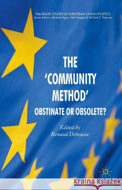 The 'community Method': Obstinate or Obsolete? Dehousse, R. 9781349368679 Palgrave Macmillan