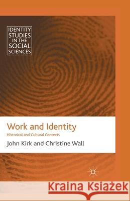 Work and Identity: Historical and Cultural Contexts Kirk, J. 9781349368716 Palgrave Macmillan