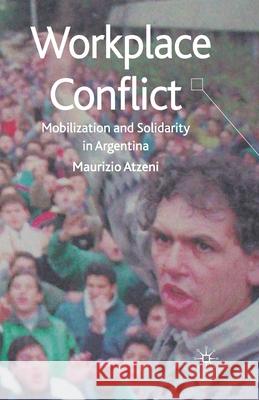 Workplace Conflict: Mobilization and Solidarity in Argentina Atzeni, M. 9781349369157 Palgrave Macmillan