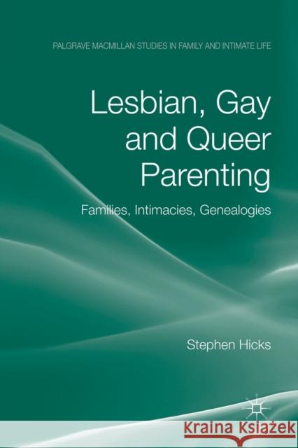 Lesbian, Gay and Queer Parenting: Families, Intimacies, Genealogies Hicks, S. 9781349369379 Palgrave Macmillan