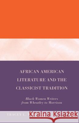 African American Literature and the Classicist Tradition: Black Women Writers from Wheatley to Morrison Walters, T. 9781349369621 Palgrave MacMillan
