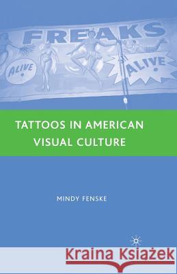 Tattoos in American Visual Culture Mindy Fenske M. Fenske 9781349369706 Palgrave MacMillan