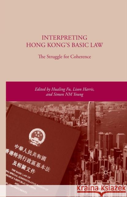 Interpreting Hong Kong's Basic Law: The Struggle for Coherence Hualing Fu Lison Harris Simon Young 9781349369942