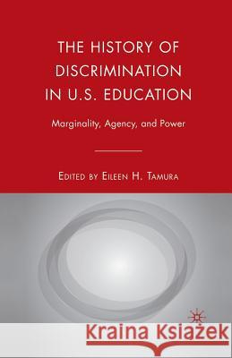 The History of Discrimination in U.S. Education: Marginality, Agency, and Power Tamura, E. 9781349369966 Palgrave MacMillan