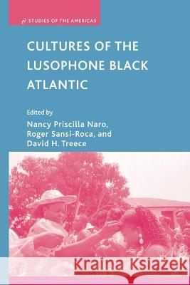 Cultures of the Lusophone Black Atlantic Nancy Priscilla Naro Roger Sansi David H. Treece 9781349370030 Palgrave MacMillan