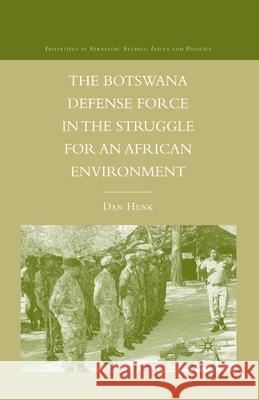 The Botswana Defense Force in the Struggle for an African Environment Dan Henk D. Henk 9781349370870 Palgrave MacMillan