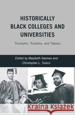 Historically Black Colleges and Universities: Triumphs, Troubles, and Taboos Gasman, M. 9781349371037 Palgrave MacMillan