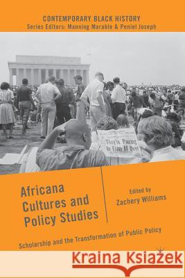 Africana Cultures and Policy Studies: Scholarship and the Transformation of Public Policy Williams, Z. 9781349371150 Palgrave MacMillan