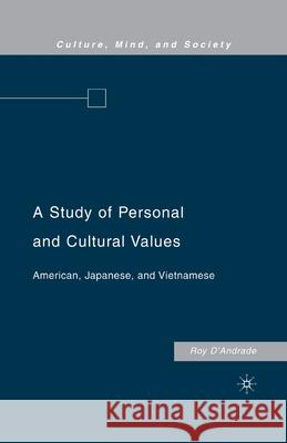 A Study of Personal and Cultural Values: American, Japanese, and Vietnamese Roy D'Andrade R. D'Andrade 9781349371419 Palgrave MacMillan