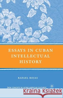 Essays in Cuban Intellectual History Rafael Rojas R. Rojas 9781349371433 Palgrave MacMillan