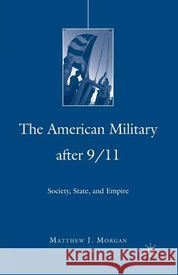 The American Military After 9/11: Society, State, and Empire Morgan, M. 9781349371884 Palgrave MacMillan