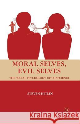 Moral Selves, Evil Selves: The Social Psychology of Conscience Hitlin, S. 9781349371983 Palgrave MacMillan