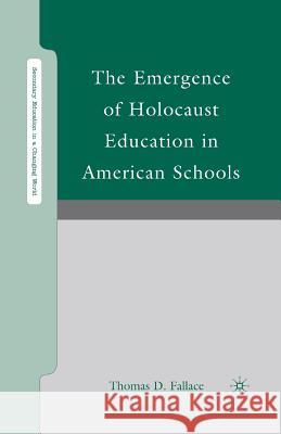 The Emergence of Holocaust Education in American Schools Thomas D. Fallace T. Fallace 9781349372003 Palgrave MacMillan