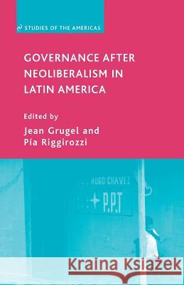 Governance After Neoliberalism in Latin America Grugel, J. 9781349372034