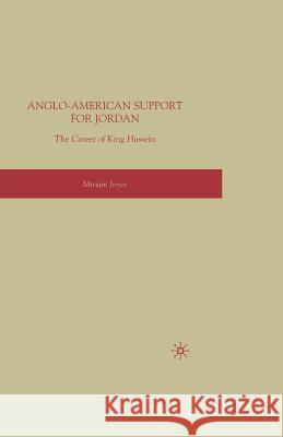 Anglo-American Support for Jordan: The Career of King Hussein: The Career of King Hussein Joyce, M. 9781349372195 Palgrave MacMillan