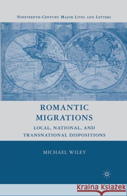 Romantic Migrations: Local, National, and Transnational Dispositions Wiley, M. 9781349372492 Palgrave MacMillan