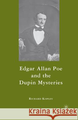 Edgar Allan Poe and the Dupin Mysteries Richard Kopley R. Kopley 9781349372539